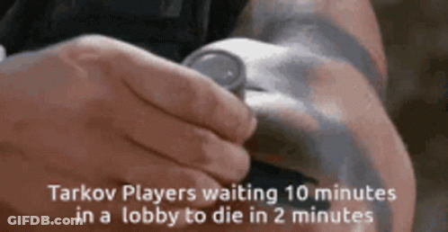 A Person Is Holding A Watch In Their Hand With The Words Tarkov Players Waiting 10 Minutes In A Lobby To Die In 2 Minute GIF