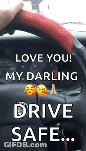 A Person Is Holding The Steering Wheel Of A Car And Says Love You My Darling Drive Safe .. GIF
