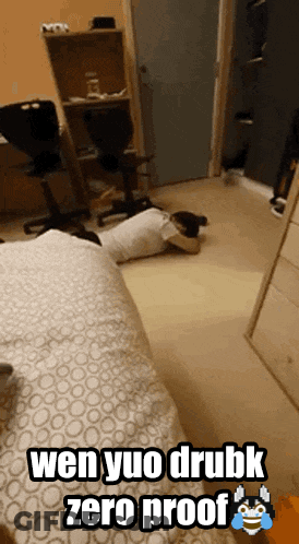 A Person Is Laying On The Floor With The Words Wen Yuo Drubk Zero Proof GIF
