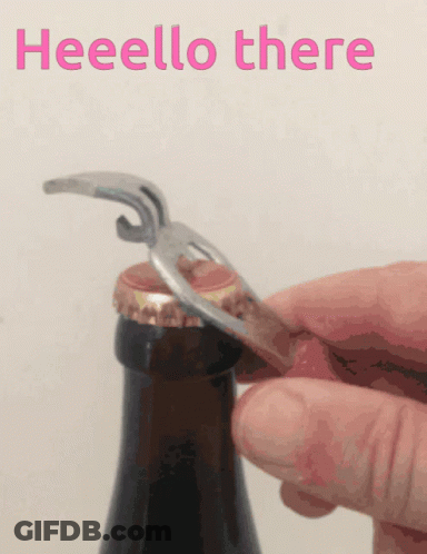 A Person Is Opening A Beer Bottle With The Words Heeello There Above GIF