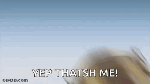 A Person Is Saying Yep Thatsh Me In Front Of A Blue Sky . GIF