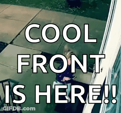 A Person Is Standing In Front Of A Door With The Words Cool Front Is Here Written On It . GIF