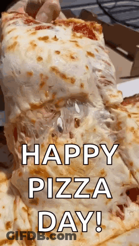 A Person Is Taking A Slice Of Pizza With The Words Happy Pizza Day ! GIF