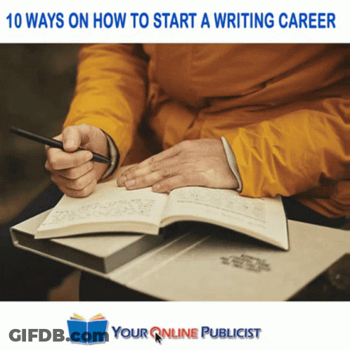 A Person Is Writing In A Notebook With The Words " 10 Ways On How To Start A Writing Career " Below Them GIF