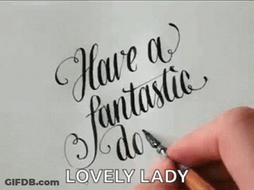 A Person Is Writing The Words `` Have A Fantastic Day Lovely Lady '' On A Piece Of Paper With A Marker . GIF