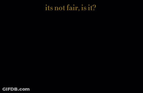 A Person Laying On The Ground With The Words " It 'S Not Fair , Is It " Above Them GIF