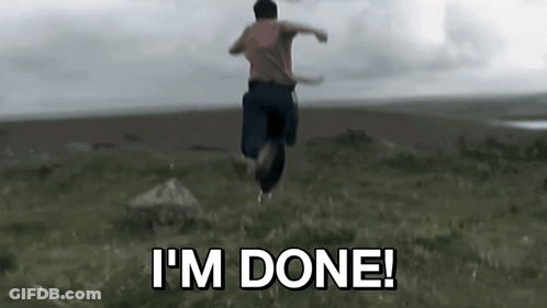 A Person Running In A Field With The Words " I 'M Done " Behind Them GIF