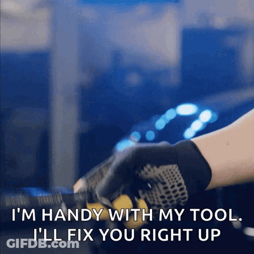 A Person Wearing Gloves Says I 'M Handy With My Tool GIF