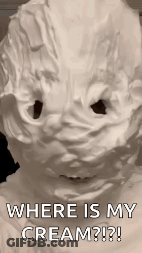 A Person With A Face Covered In Whipped Cream Is Asking Where Is My Cream ? GIF