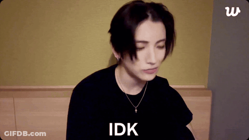 A Person With Their Eyes Closed And The Word Idk On The Bottom GIF