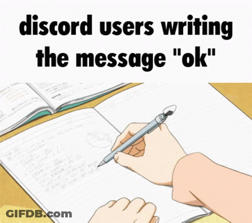 A Person Writing In A Notebook With The Words Discord Users Writing The Message " Ok " Above GIF