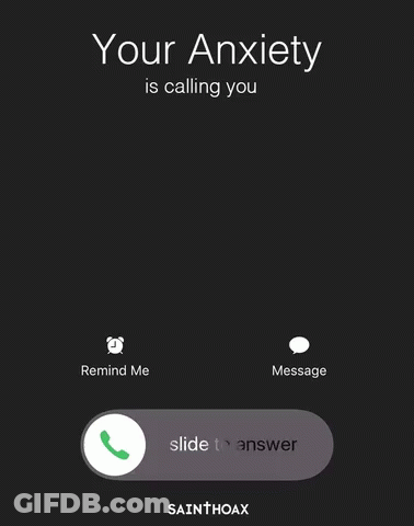 A Phone Screen With The Words Your Anxiety Is Calling You On It GIF