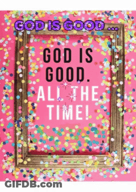 A Picture Frame With The Words God Is Good All The Time Surrounded By Confetti GIF