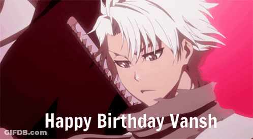 A Picture Of A Anime Character With The Words Happy Birthday Vansh Below It GIF