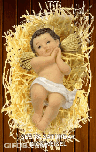 A Picture Of A Baby In A Manger With The Words See Ya Saturday Dickweisel GIF