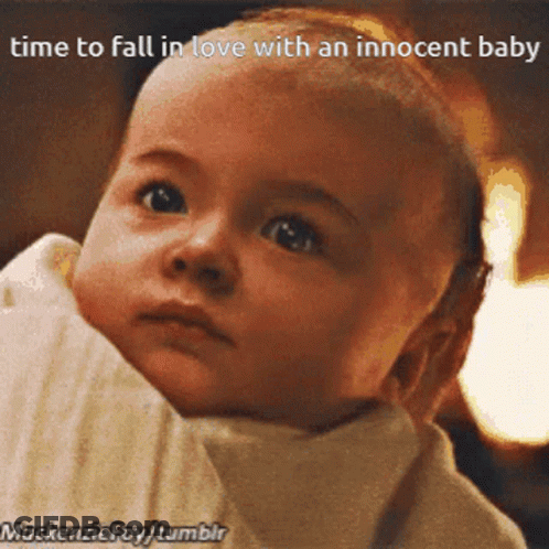 A Picture Of A Baby With A Caption That Reads Time To Fall In Love With An Innocent Baby GIF