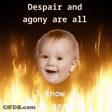 A Picture Of A Baby With The Words Despair And Agony Are All I Know In This Server Below It GIF