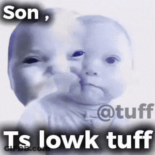 A Picture Of A Baby With The Words Son Ts Lowk Tuff GIF