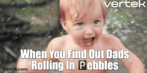 A Picture Of A Baby With The Words " When You Find Out Dads Rolling In Pebbles " On The Bottom GIF
