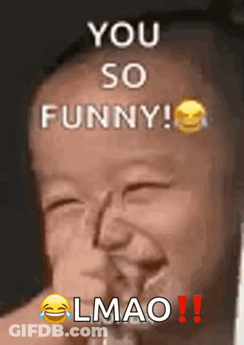 A Picture Of A Baby With The Words You So Funny Lmao GIF