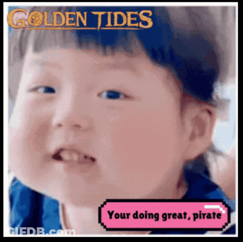 A Picture Of A Baby With The Words " Your Doing Great Pirate " GIF