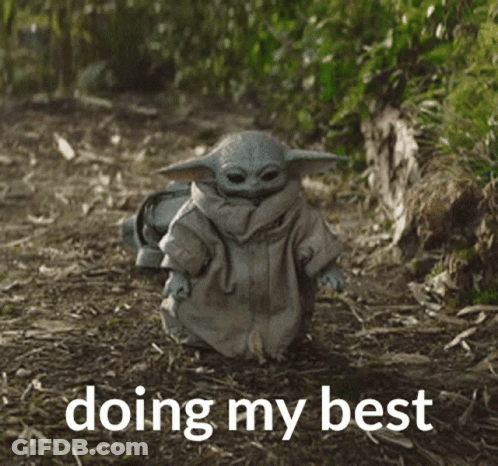 A Picture Of A Baby Yoda With The Words Doing My Best Written On It GIF