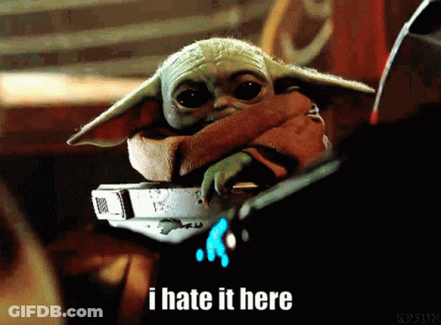 A Picture Of A Baby Yoda With The Words I Hate It Here On The Bottom GIF