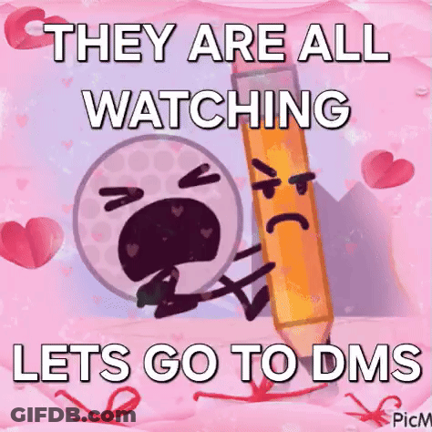 A Picture Of A Ball And A Pencil With The Caption `` They Are All Watching Lets Go To Dms '' . GIF