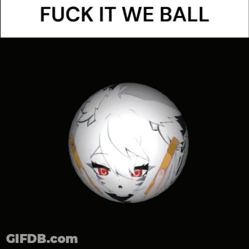 A Picture Of A Ball With The Words Fuck It We Ball GIF