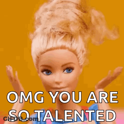 A Picture Of A Barbie Doll With The Words " Omg You Are So Talented " On It GIF