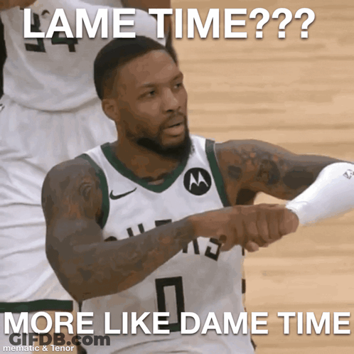 A Picture Of A Basketball Player That Says Lame Time More Like Dame Time GIF