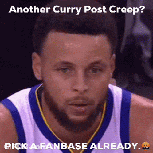 A Picture Of A Basketball Player With A Caption That Says Another Curry Post Creep Pick A Fanbase Already GIF