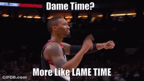 A Picture Of A Basketball Player With The Words Dame Time More Like Lame Time GIF