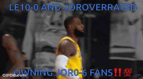 A Picture Of A Basketball Player With The Words Le10 0 And Joroverrated Owning Jor0-6 Fans GIF