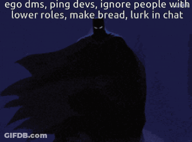 A Picture Of A Batman With The Caption Ego Dms Ping Devs Ignore People With Lower Roles Make Bread GIF