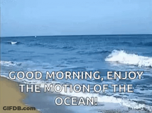 A Picture Of A Beach With The Words `` Good Morning Enjoy The Motion Of The Ocean '' GIF