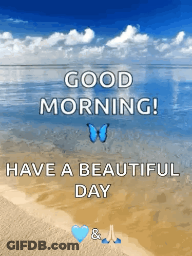 A Picture Of A Beach With The Words Good Morning Have A Beautiful Day On It GIF