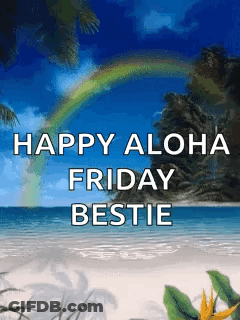 A Picture Of A Beach With The Words Happy Aloha Friday Bestie On It GIF