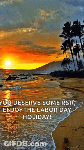 A Picture Of A Beach With The Words " You Deserve Some R & R Enjoy The Labor Day Holiday " On It GIF