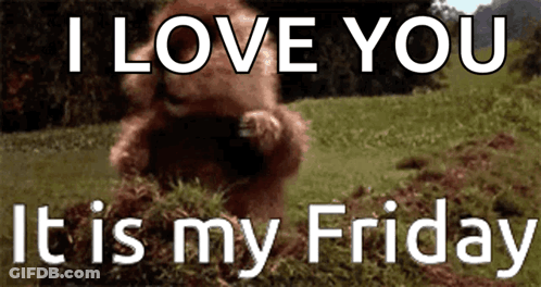 A Picture Of A Bear With The Words " I Love You It Is My Friday " On It GIF