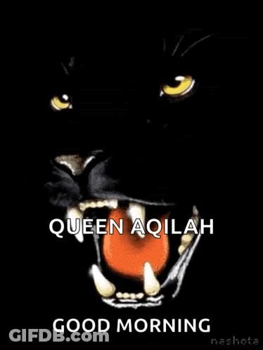 A Picture Of A Black Panther With Its Mouth Open And The Words Queen Aqiqah Good Morning GIF