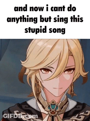 A Picture Of A Blonde Anime Character With The Words And Now I Cant Do Anything But Sing This Stupid Song GIF