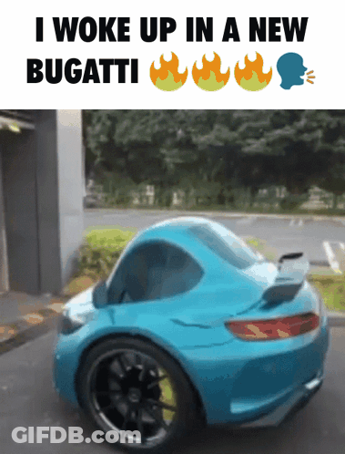 A Picture Of A Blue Bugatti With The Words I Woke Up In A New Bugatti GIF