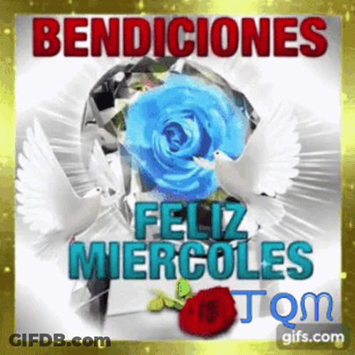 A Picture Of A Blue Rose With The Words Bendiciones Feliz Miercoles On It GIF