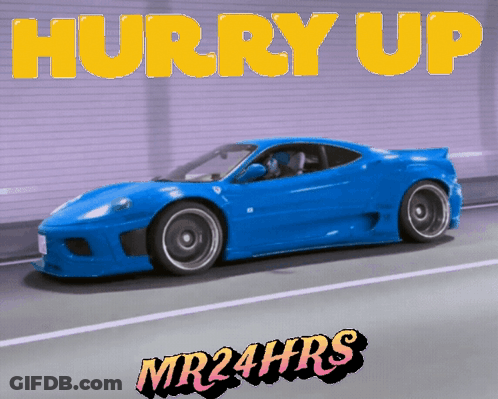 A Picture Of A Blue Sports Car With The Words Hurry Up Mr24hrs Above It GIF
