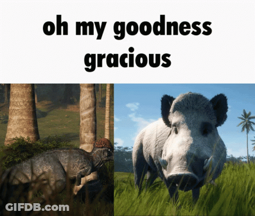 A Picture Of A Boar Next To A Picture Of A Dinosaur With The Words Oh My Goodness Gracious GIF