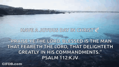 A Picture Of A Body Of Water With A Quote From Psalm 112 Kjv GIF