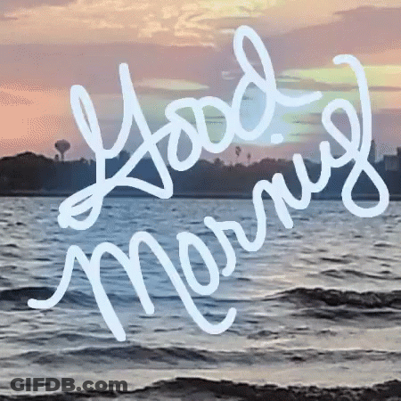 A Picture Of A Body Of Water With The Words " Good Morning " Written On It GIF