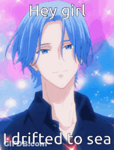 A Picture Of A Boy With Blue Hair Saying Hey Girl I Drifted To Sea . GIF