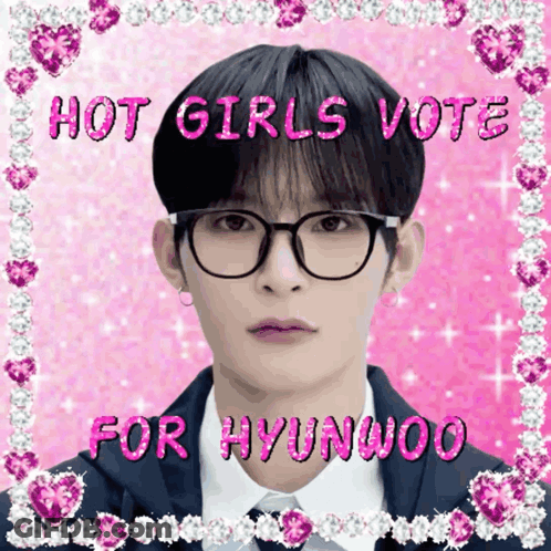 A Picture Of A Boy With Glasses And The Words Hot Girls Vote For Hyunwoo On The Bottom GIF